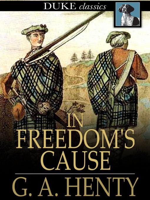Title details for In Freedom's Cause by G. A. Henty - Available